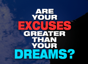 45-Are-Your-Excuses-Greater-Than-Your-Dreams